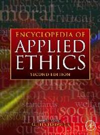 Encyclopedia of Applied Ethics, Four-Volume Set