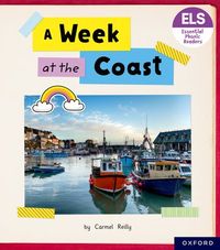 Essential Letters and Sounds: Essential Phonic Readers: Oxford Reading Level 4: A Week at the Coast