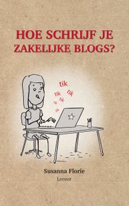 Hoe schrijf je ...: Hoe schrijf je zakelijke blogs