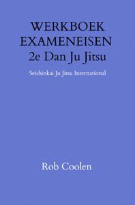 WERKBOEK EXAMENEISEN 2e DAN JU_JITSU door Rob Coolen