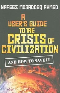 A User's Guide to the Crisis of Civilization