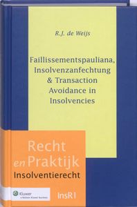 Recht en Praktijk - Insolventierecht: Faillissementspauliana, Insolvenzanfechtung & Transaction avoidance in insolvencies