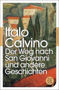 Calvino, I: Weg nach San Giovanni und andere Geschichten