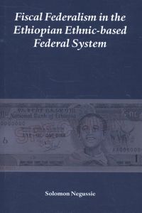 Fiscal Federalism in the Ethiopian Ethnic-based Federal System