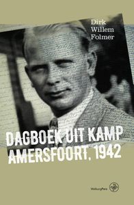 Dagboek uit Kamp Amersfoort, 1942 door Mariska Heijmans-van Bruggen & Dirk Willem Folmer