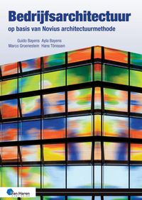 Bedrijfsarchitectuur op basis van Novius Architectuurmethode 3de druk door Marco Groenestein & Ayla Bayens & Guido Bayens & Hans Tönissen