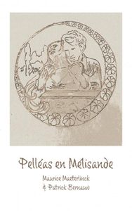Pelléas en Mélisande door Maurice Maeterlinck & Patrick Bernauw