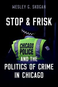 Stop  Frisk and the Politics of Crime in Chicago