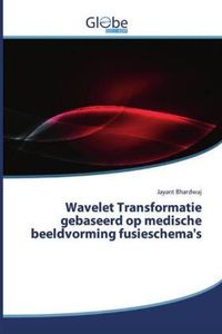 Wavelet Transformatie gebaseerd op medische beeldvorming fusieschema's