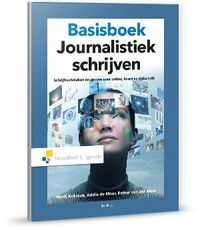 Basisboek Journalistiek schrijven door Esther van der Meer & Addie de Moor & Henk Asbreuk