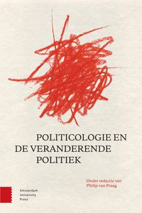 Politicologie en de veranderende politiek door Philip van Praag