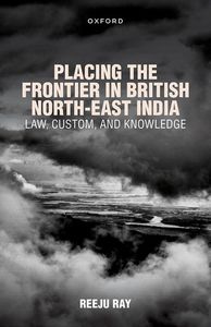 Placing the Frontier in British North-East India