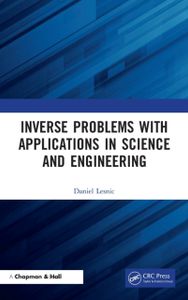 Inverse Problems with Applications in Science and Engineering