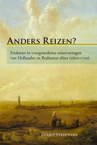 Anders reizen? Evoluties in vroegmoderne reiservaringen van Hollandse en Brabantse elites (1600-1750)