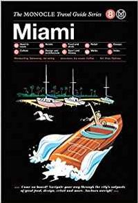 Monocle Travel Guides: Monocle Travel Guide Miami