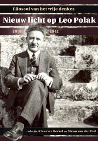 Studies over de Geschiedenis van de Groningse Universiteit: Nieuw licht op Leo Polak (1880-1941). Filosoof van het vrije denken