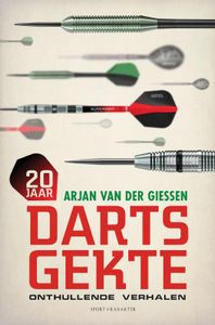 20 jaar dartsgekte - onthullende verhalen door Arjan van der Giessen