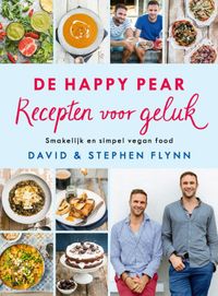 De Happy Pear: Recepten voor geluk door Stephen Flynn & David Flynn