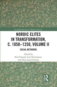 Nordic Elites in Transformation, c. 1050-1250, Volume II