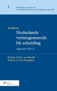 Publicaties vanwege het Centrum voor Notarieel Recht: Handboek voor het Nederlands vermogensrecht bij scheiding Deel A