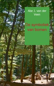 De symboliek van bomen door Abe J. van der Veen