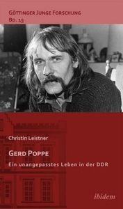 Leistner, C: Gerd Poppe - Ein unangepasstes Leben in der DDR