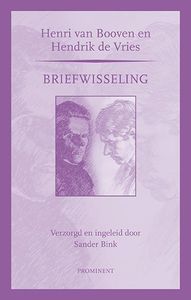 Prominent-reeks: Briefwisseling Henri van Booven en Hendrik de Vries. Verzorgd en ingeleid door Sander Bink.