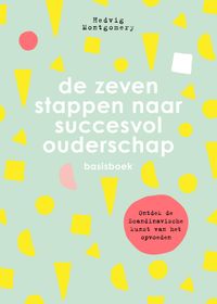 De zeven stappen naar succesvol ouderschap - Basisboek door Hedvig Montgomery