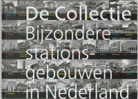 De Collectie bijzondere stationsgebouwen in Nederland
