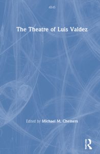 The Theatre of Luis Valdez