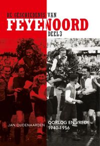De geschiedenis van Feyenoord: Oorlog en Vrede