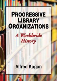 Kagan, A: Progressive Library Organizations