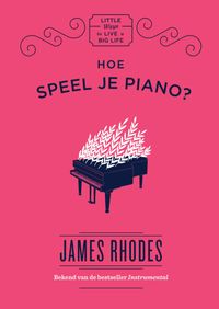 Little ways to live a big life: Hoe speel je piano?
