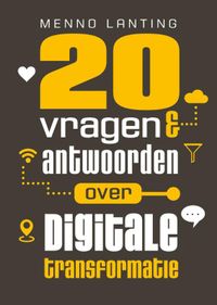 20 vragen & antwoorden over digitale transformatie door Menno Lanting