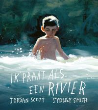 Ik praat als een rivier door Sidney Smith & Jordan Scott