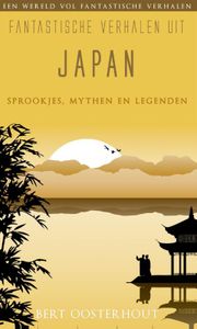 Fantastische verhalen uit Japan; sprookjes, mythen en legenden