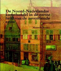 Zeven Provincien reeks: De Noord-Nederlandse kunsthandel in de eerste helft van de zeventiende eeuw