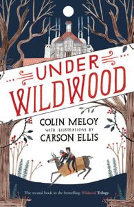Wildwood Trilogy: Under Wildwood