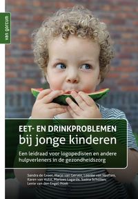 Eet- en drinkproblemen bij jonge kinderen door Lenie van den Engel-Hoek & Marloes Lagarde & Marjo van Gerven & Sandra de Groot & Saskia Scholten & Karen van Hulst & Leenke van Haaften