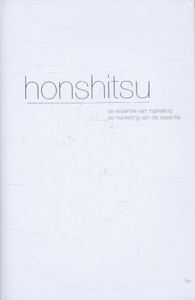 Honshitsu  De essentie van marketing  De marketing van de essentie