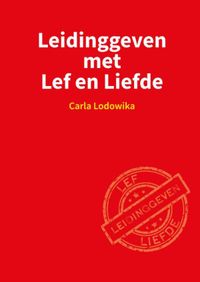 Leidinggeven met Lef en Liefde door Carla Lodowika