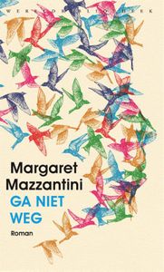 Ga niet weg door Margaret Mazzantini inkijkexemplaar