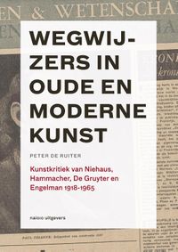 Wegwijzers in oude en moderne kunst: Kunstkritiek van Niehaus, Hammacher, De Gruyter en Engelman 1918-1965