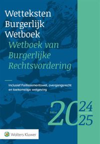 Wetteksten Burgerlijk Wetboek/Wetboek van Burgerlijke Rechtsvordering 2024-2025