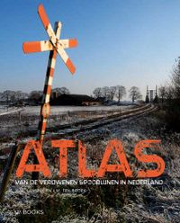 Atlas van de verdwenen spoorlijnen in Nederland | 5e geactualiseerde druk