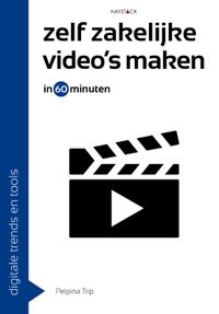 Digitale trends en tools in 60 minuten: Zelf zakelijke video's maken in 60 minuten