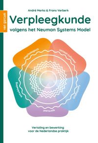 Verpleegkunde volgens het Neuman Systems Model door Frans Verberk & André Merks