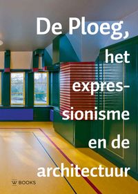 Jaarboek Stichting De Ploeg: deel 16 De Ploeg, het expressionisme en de architectuur