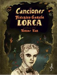 Canciones. Federico García Lorca door Tobias Tak & Federico García Lorca