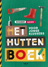 Het huttenboek voor jonge klussers door Susanne Roos